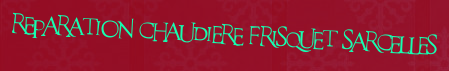 Reparation chaudiere Frisquet Sarcelles